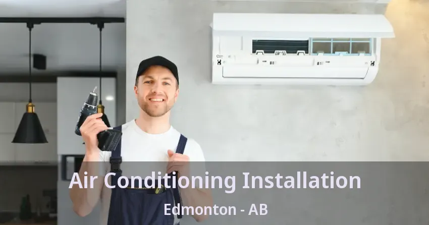 Air Conditioning Installation Edmonton - AB