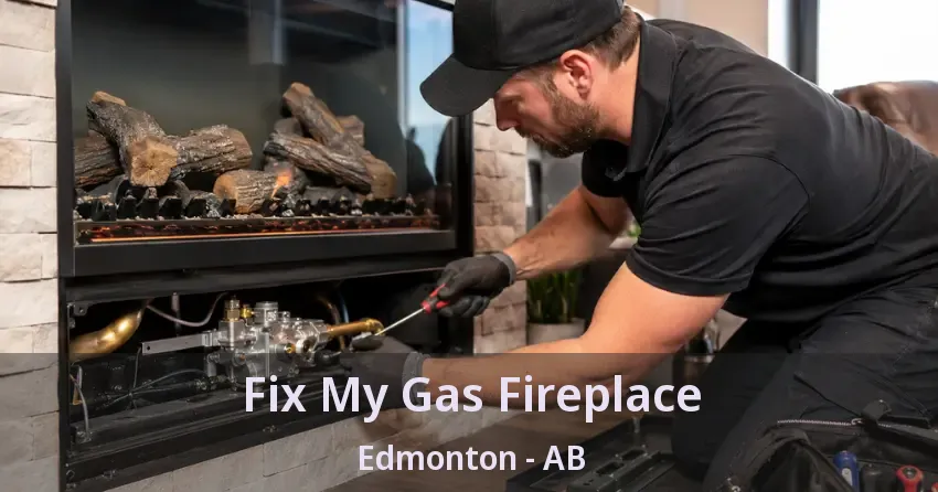 Fix My Gas Fireplace Edmonton - AB