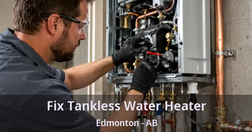 Fix Tankless Water Heater Edmonton - AB