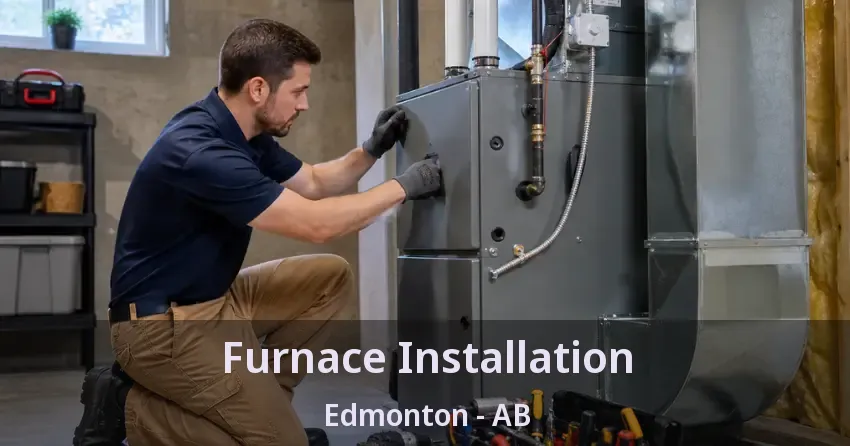 Furnace Installation Edmonton - AB