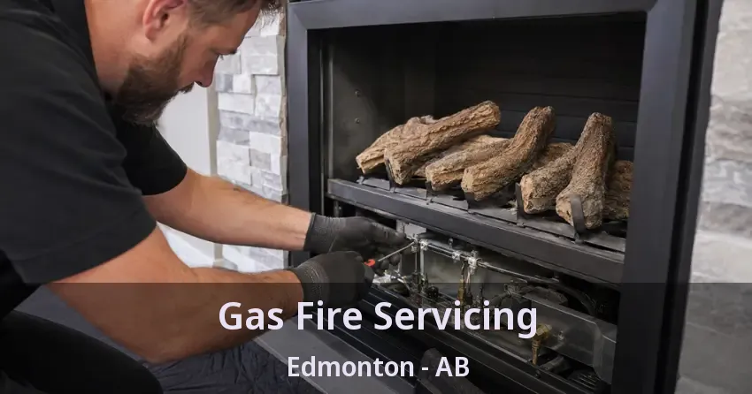 Gas Fire Servicing Edmonton - AB