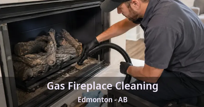 Gas Fireplace Cleaning Edmonton - AB