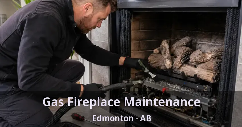 Gas Fireplace Maintenance Edmonton - AB
