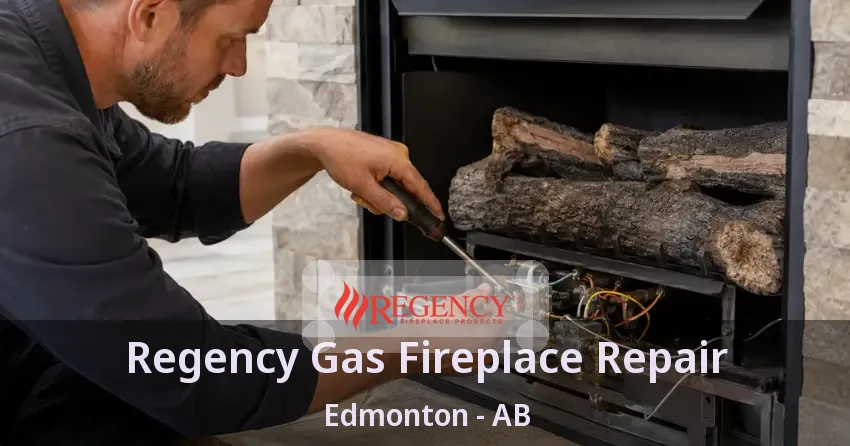 Regency Gas Fireplace Repair Edmonton - AB