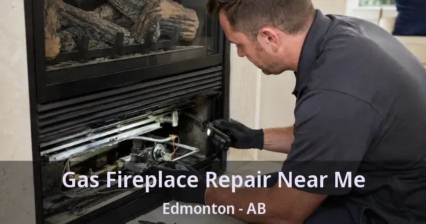 Gas Fireplace Repair Near Me Edmonton - AB