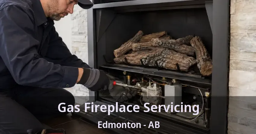 Gas Fireplace Servicing Edmonton - AB