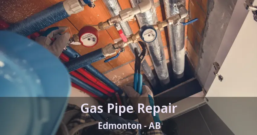 Gas Pipe Repair Edmonton - AB