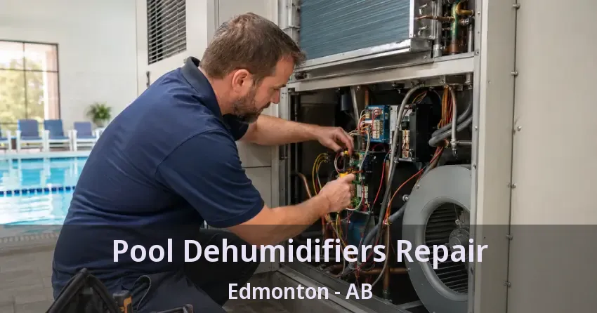 Pool Dehumidifiers Repair Edmonton - AB