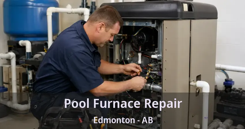 Pool Furnace Repair Edmonton - AB