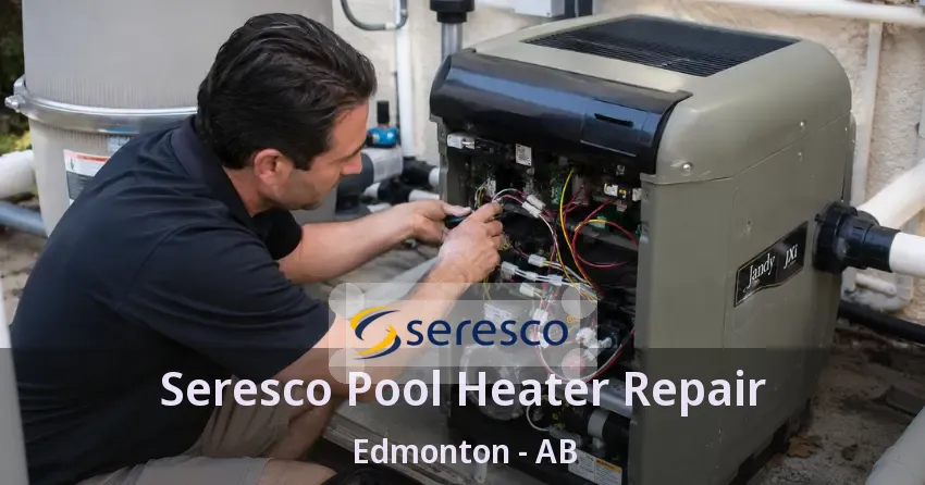 Seresco Pool Heater Repair Edmonton - AB