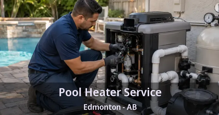 Pool Heater Service Edmonton - AB