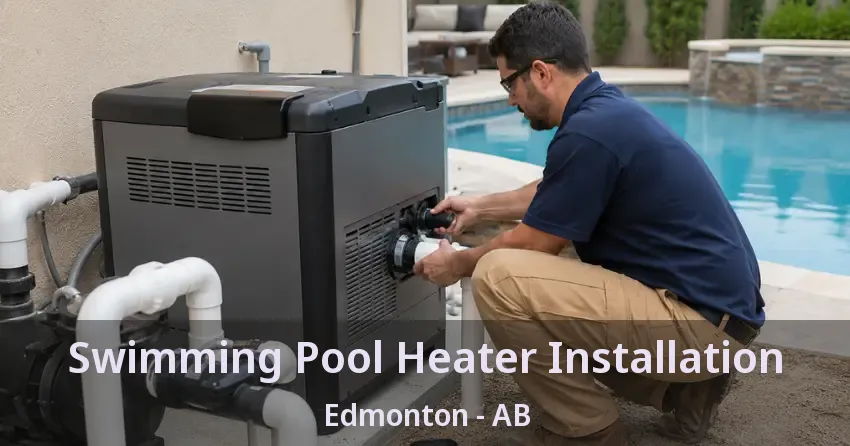 Swimming Pool Heater Installation Edmonton - AB