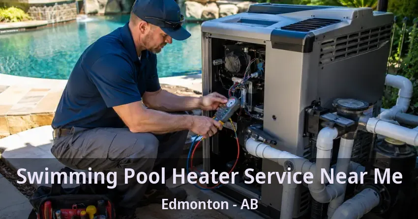 Swimming Pool Heater Service Near Me Edmonton - AB