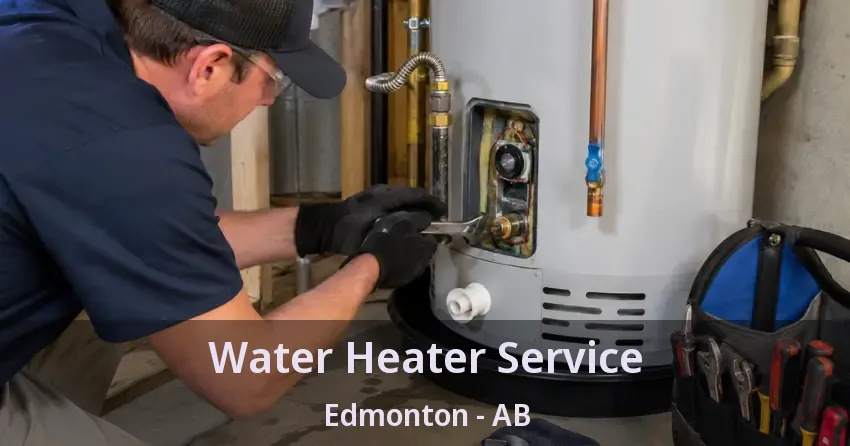 Water Heater Service Edmonton - AB